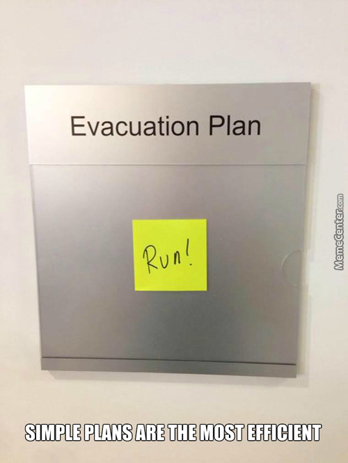 Evacuation plan: (there is a post it that says) RUN! Simple plans are the most efficient.