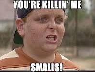 "You're Killing Me Smalls"