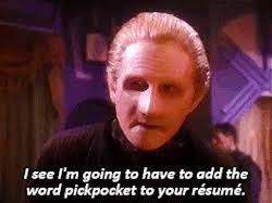 Odo: "I see I'm going to have to add pickpocket to your resume"