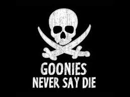 Goonies never say die
