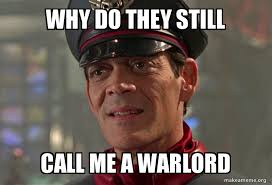 why do they still call me a warlord meme