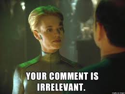 Your comment is irrelevant - seven of nine